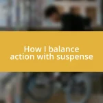 How I balance action with suspense