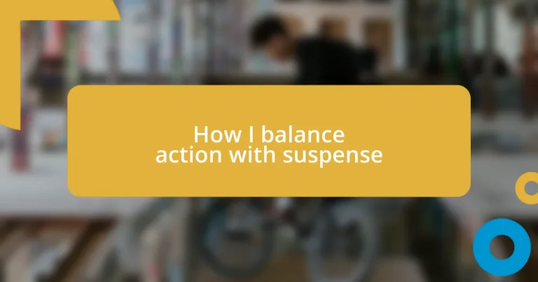 How I balance action with suspense