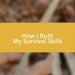 How I Built My Survival Skills