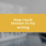 How I built tension in my writing