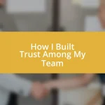 How I Built Trust Among My Team