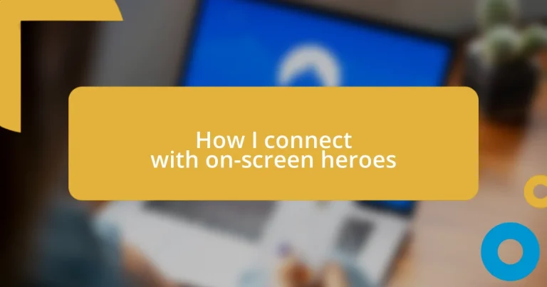 How I connect with on-screen heroes