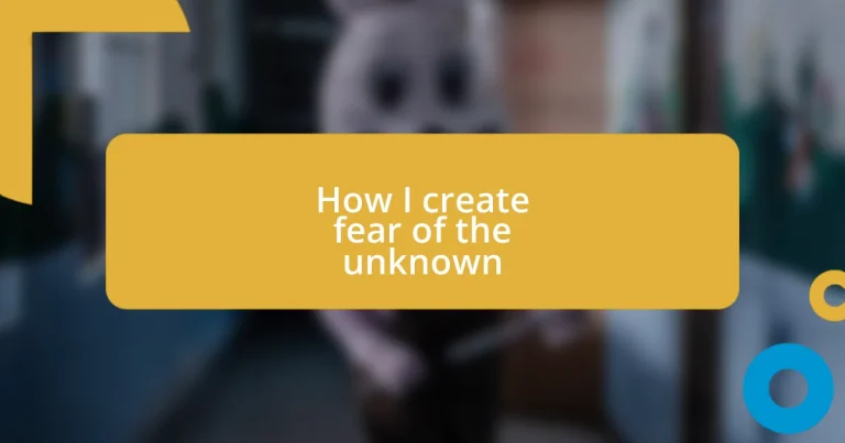 How I create fear of the unknown