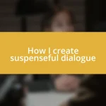 How I create suspenseful dialogue