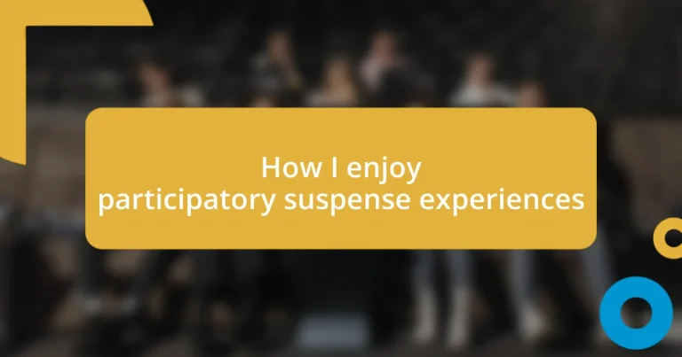 How I enjoy participatory suspense experiences