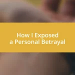 How I Exposed a Personal Betrayal