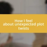 How I feel about unexpected plot twists