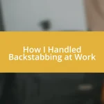 How I Handled Backstabbing at Work