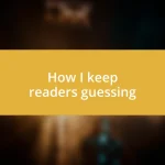 How I keep readers guessing