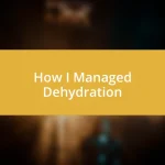 How I Managed Dehydration