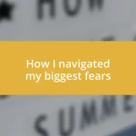 How I navigated my biggest fears