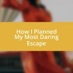 How I Planned My Most Daring Escape