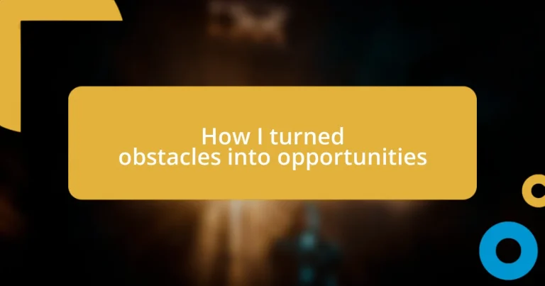 How I turned obstacles into opportunities