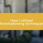 How I utilized foreshadowing techniques