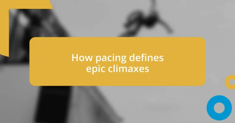 How pacing defines epic climaxes