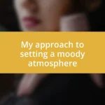 My approach to setting a moody atmosphere