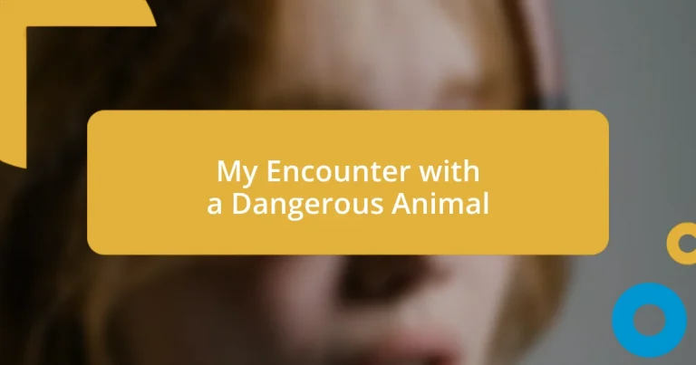 My Encounter with a Dangerous Animal