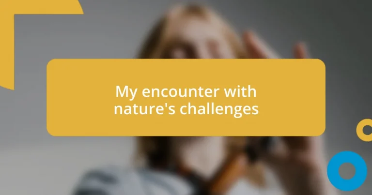 My encounter with nature’s challenges