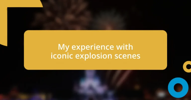 My experience with iconic explosion scenes