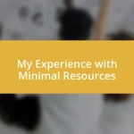 My Experience with Minimal Resources