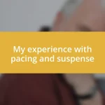 My experience with pacing and suspense