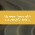 My experience with suspenseful twists