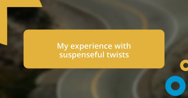 My experience with suspenseful twists