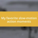 My favorite slow-motion action moments