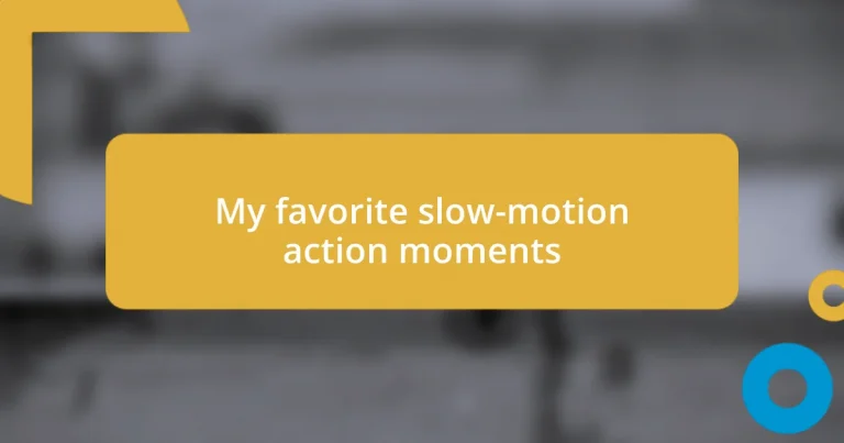 My favorite slow-motion action moments