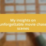 My insights on unforgettable movie chase scenes