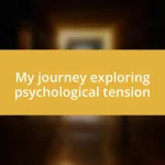 My journey exploring psychological tension