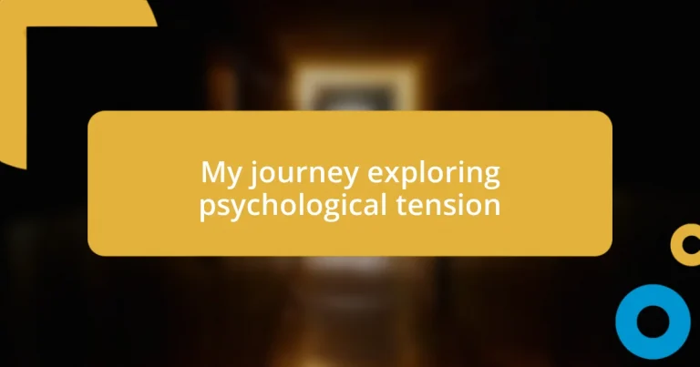 My journey exploring psychological tension