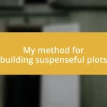 My method for building suspenseful plots