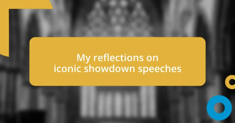 My reflections on iconic showdown speeches