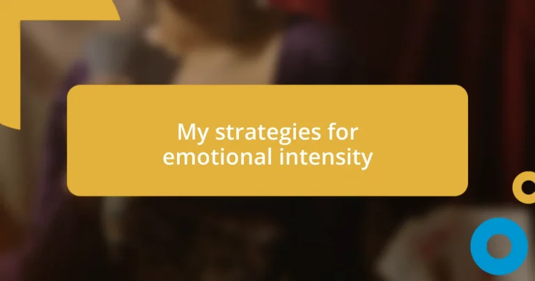 My strategies for emotional intensity