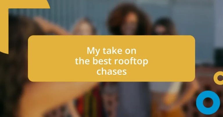 My take on the best rooftop chases