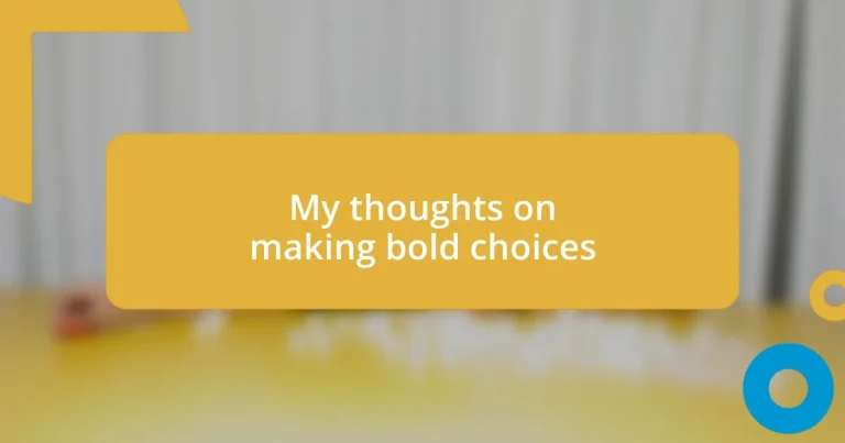 My thoughts on making bold choices