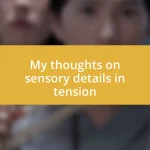 My thoughts on sensory details in tension