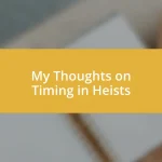 My Thoughts on Timing in Heists