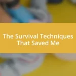 The Survival Techniques That Saved Me