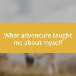 What adventure taught me about myself