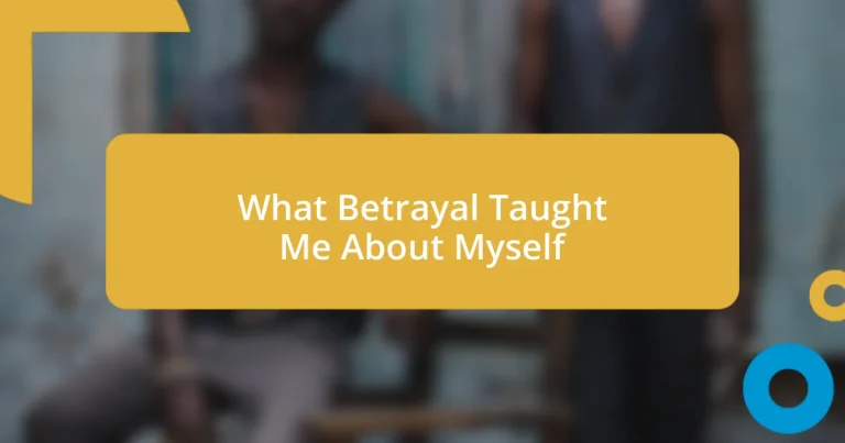 What Betrayal Taught Me About Myself