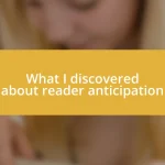 What I discovered about reader anticipation