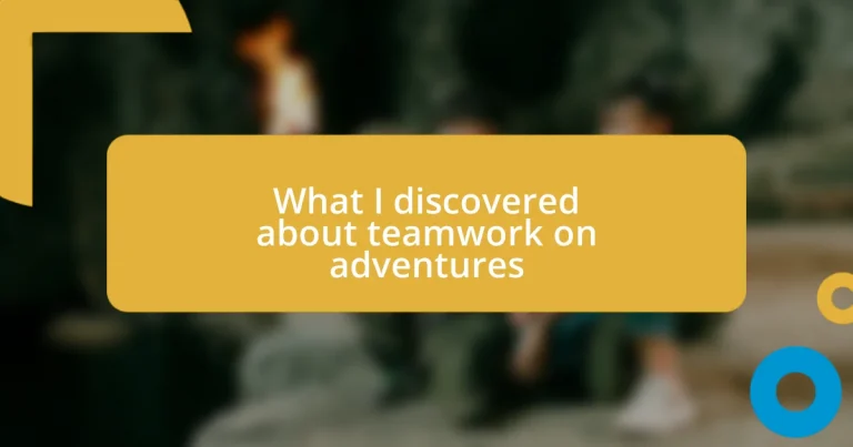 What I discovered about teamwork on adventures