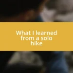 What I learned from a solo hike