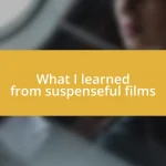 What I learned from suspenseful films