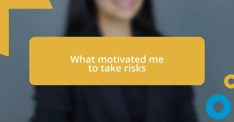 What motivated me to take risks