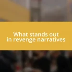 What stands out in revenge narratives