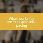 What works for me in suspenseful pacing