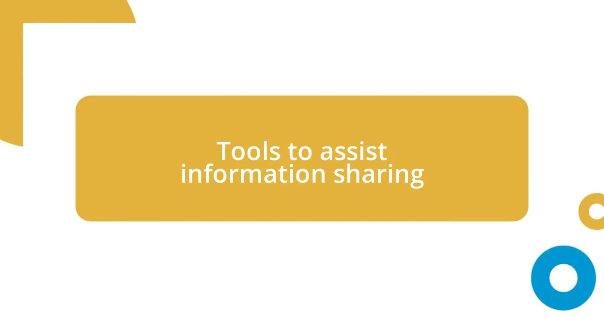 Tools to assist information sharing